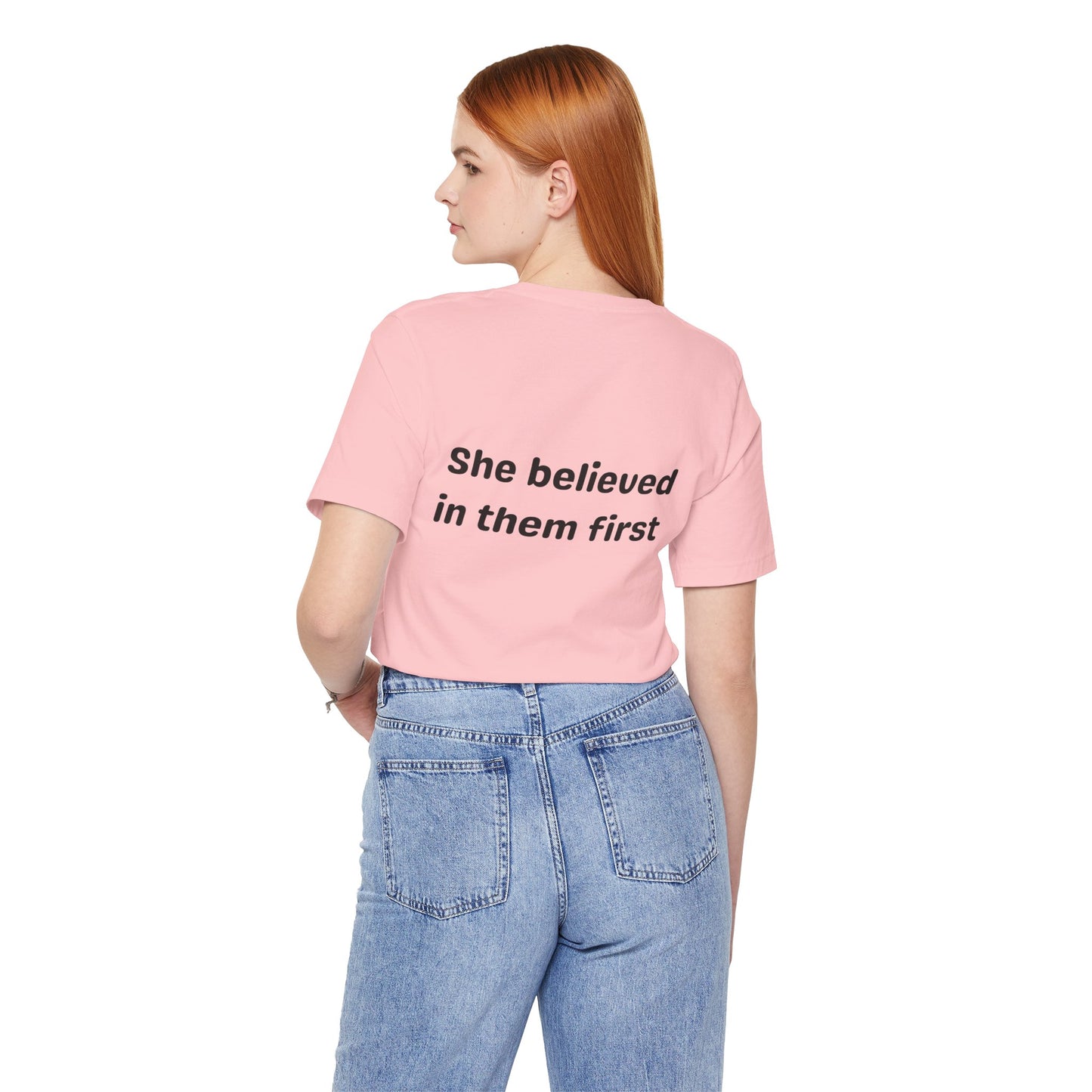 She Believed in Them First T Shirt | Unisex Jersey Short Sleeve Tee