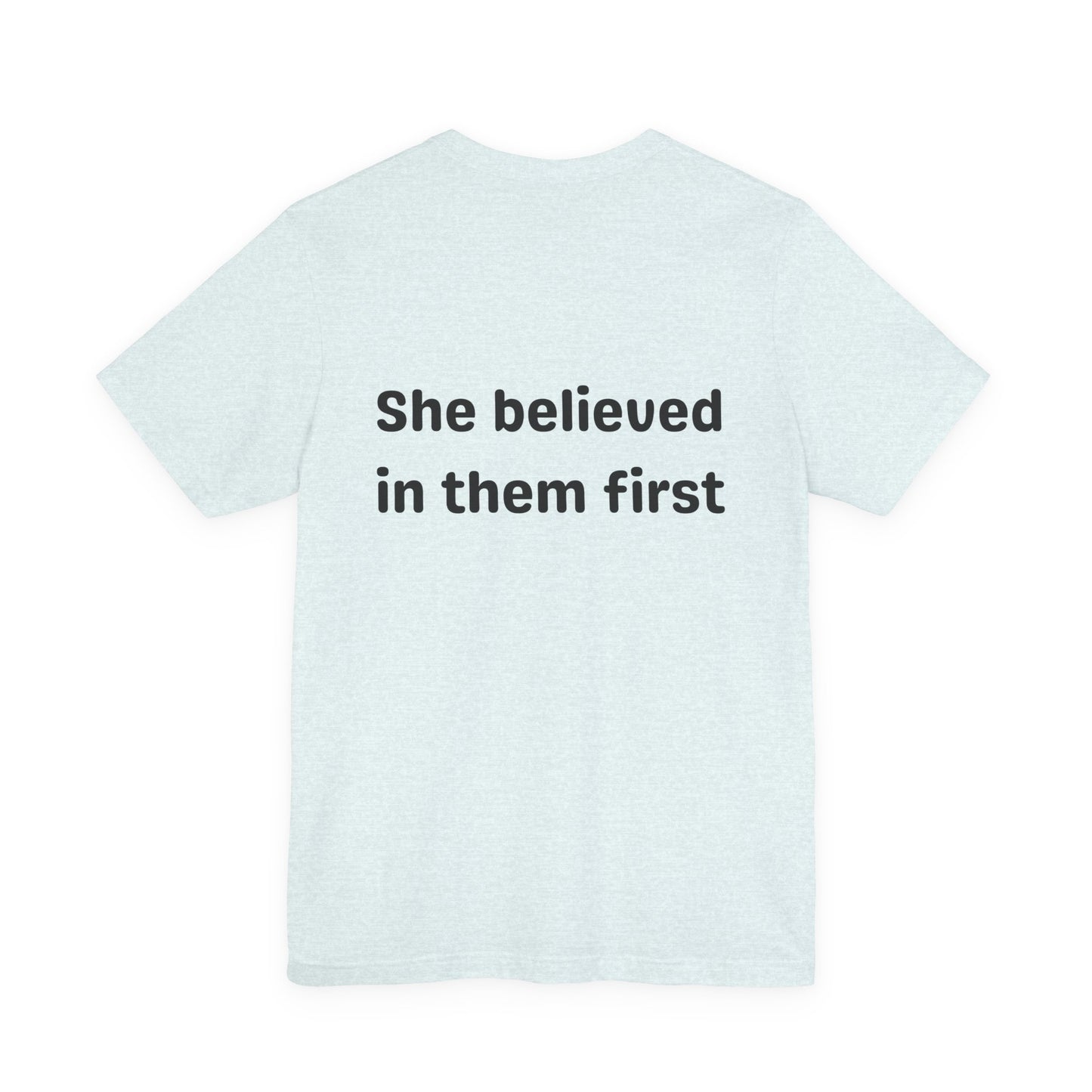 She Believed in Them First T Shirt | Unisex Jersey Short Sleeve Tee
