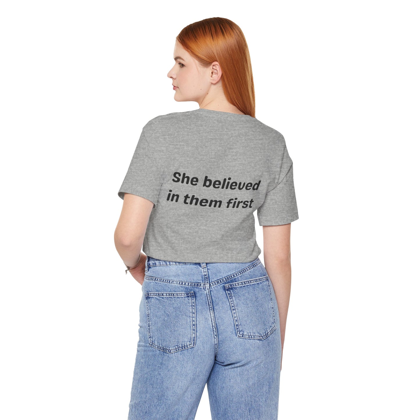 She Believed in Them First T Shirt | Unisex Jersey Short Sleeve Tee