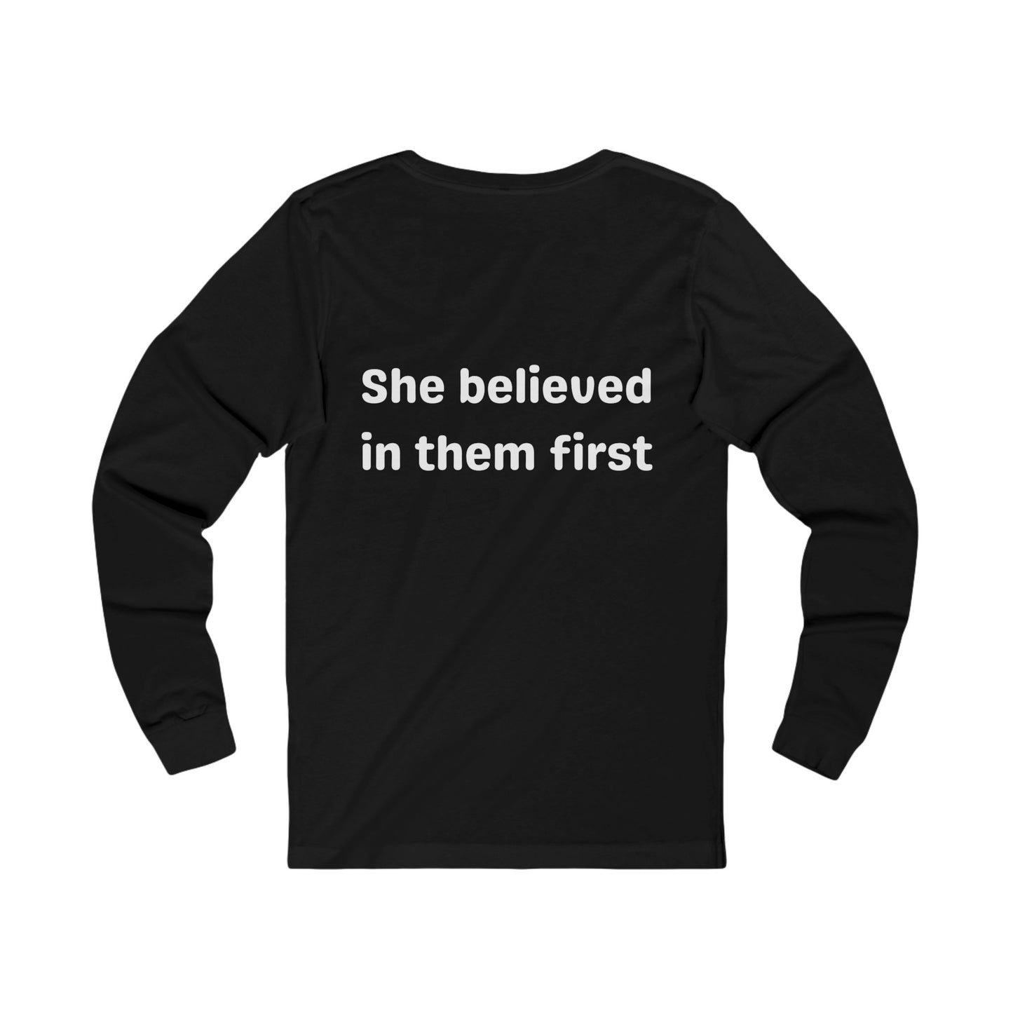 She Believed in Them First Long Sleeve T Shirt | Unisex Jersey Long Sleeve Tee