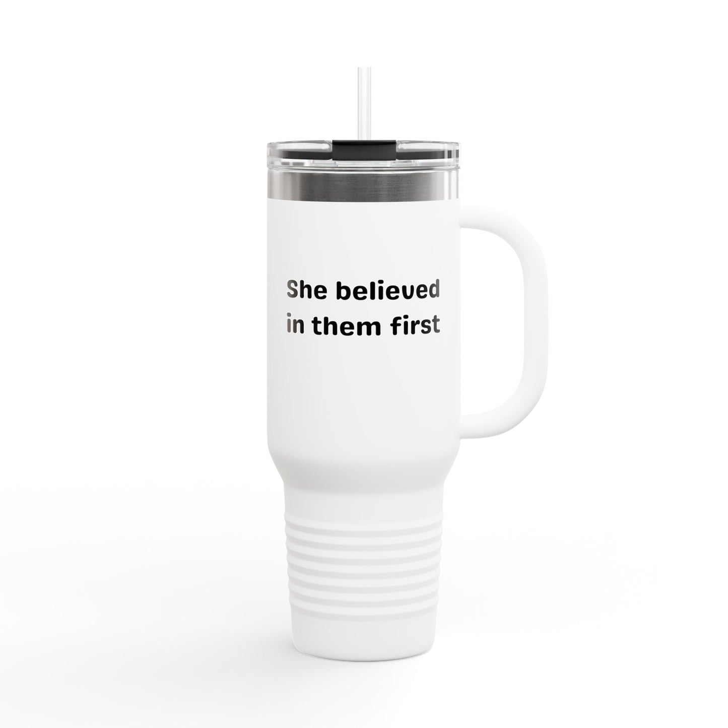She Believed in Them First Tumbler | 40oz Insulated Tumbler