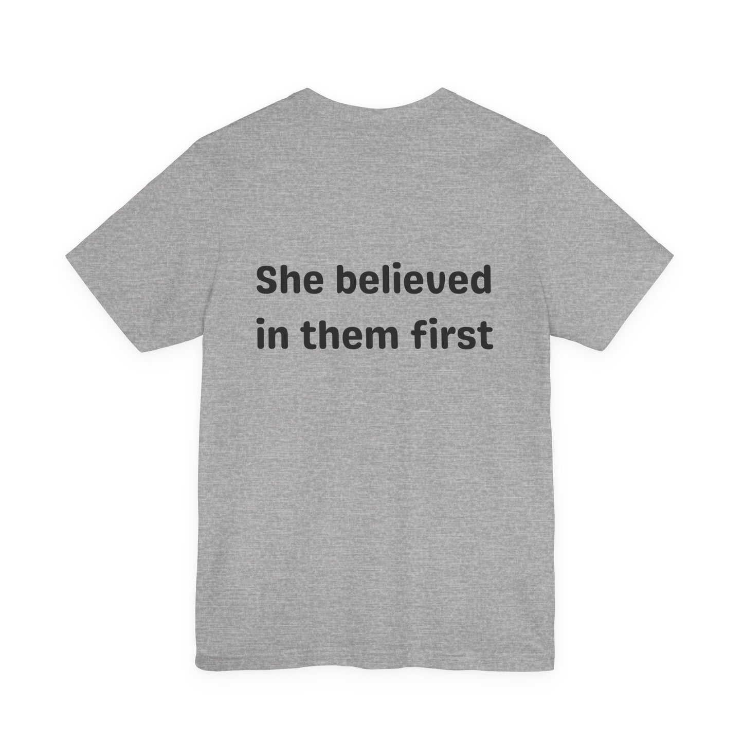 She Believed in Them First T Shirt | Unisex Jersey Short Sleeve Tee