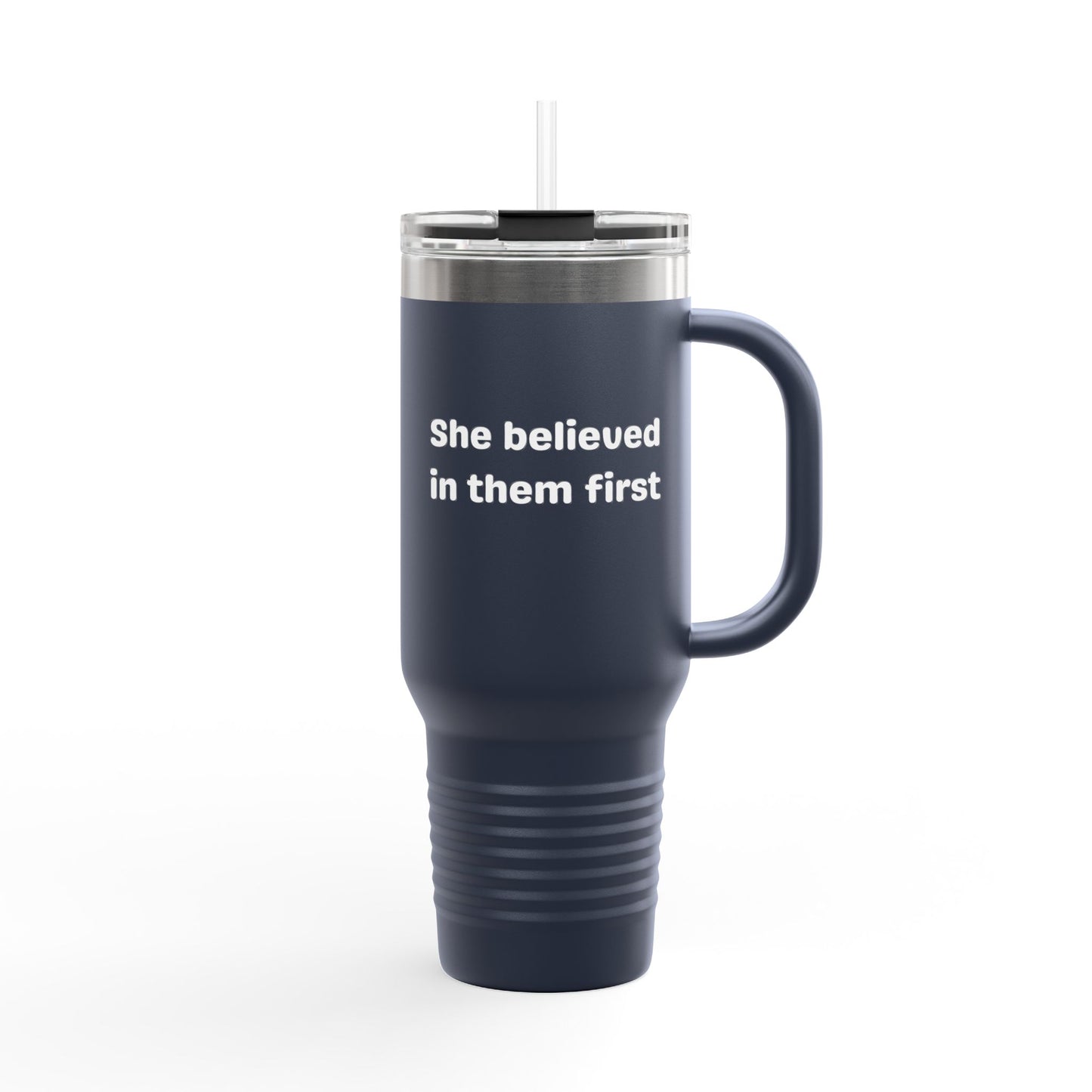 She Believed in Them First Tumbler | 40oz Insulated Tumbler