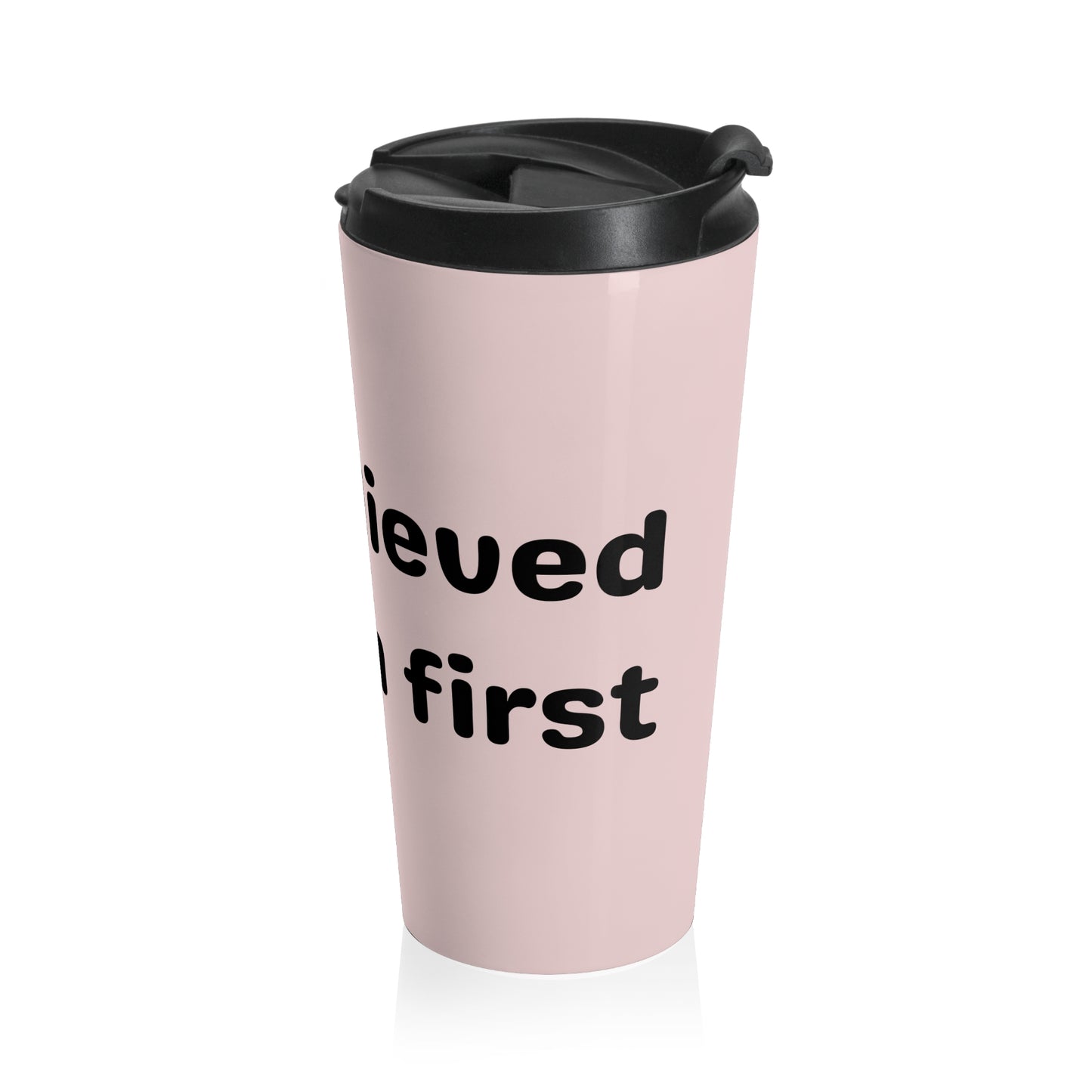 She Believed in Them First Travel Mug | Light Pink