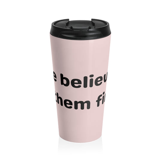 She Believed in Them First Travel Mug | Light Pink