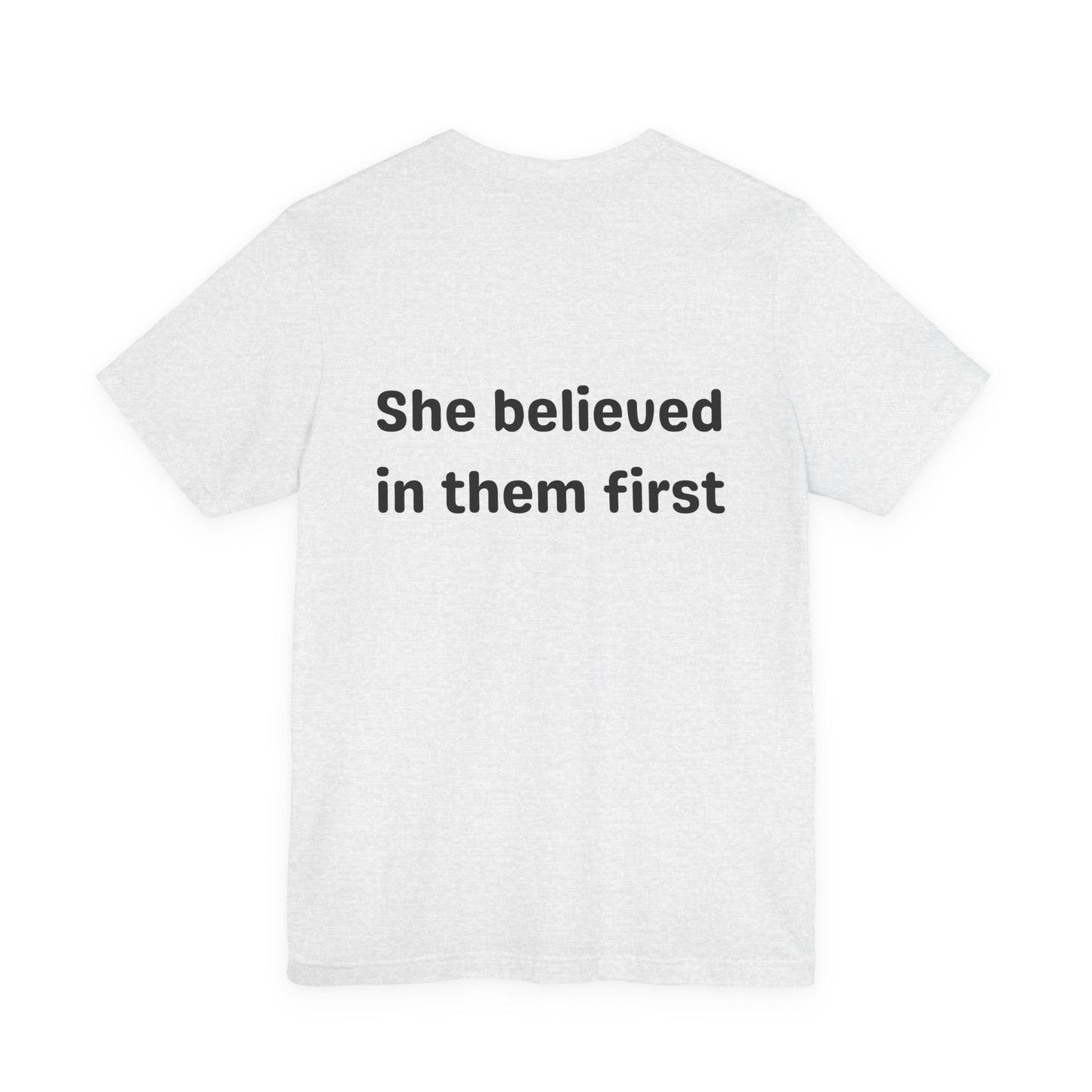 She Believed in Them First T Shirt | Unisex Jersey Short Sleeve Tee