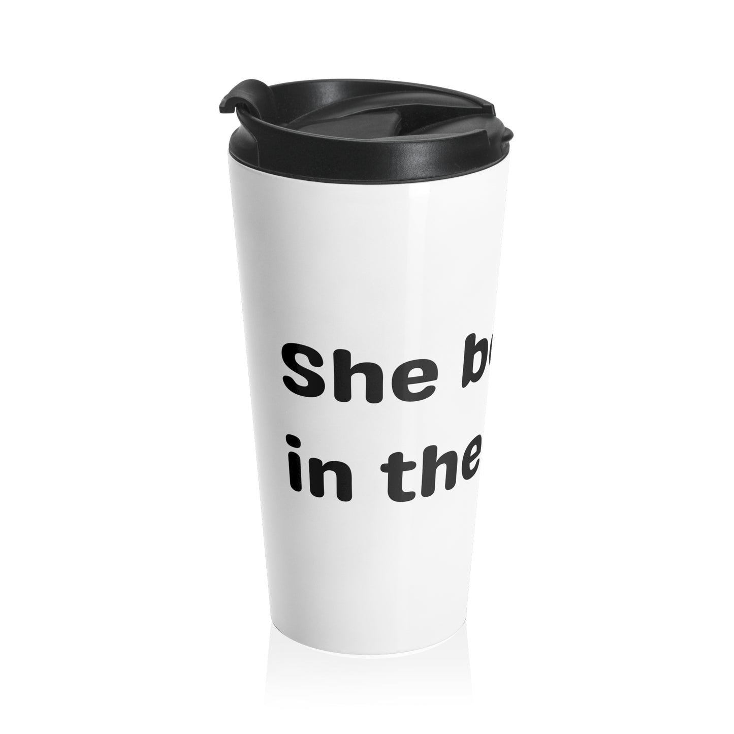 She Believed in Them First Travel Mug | White