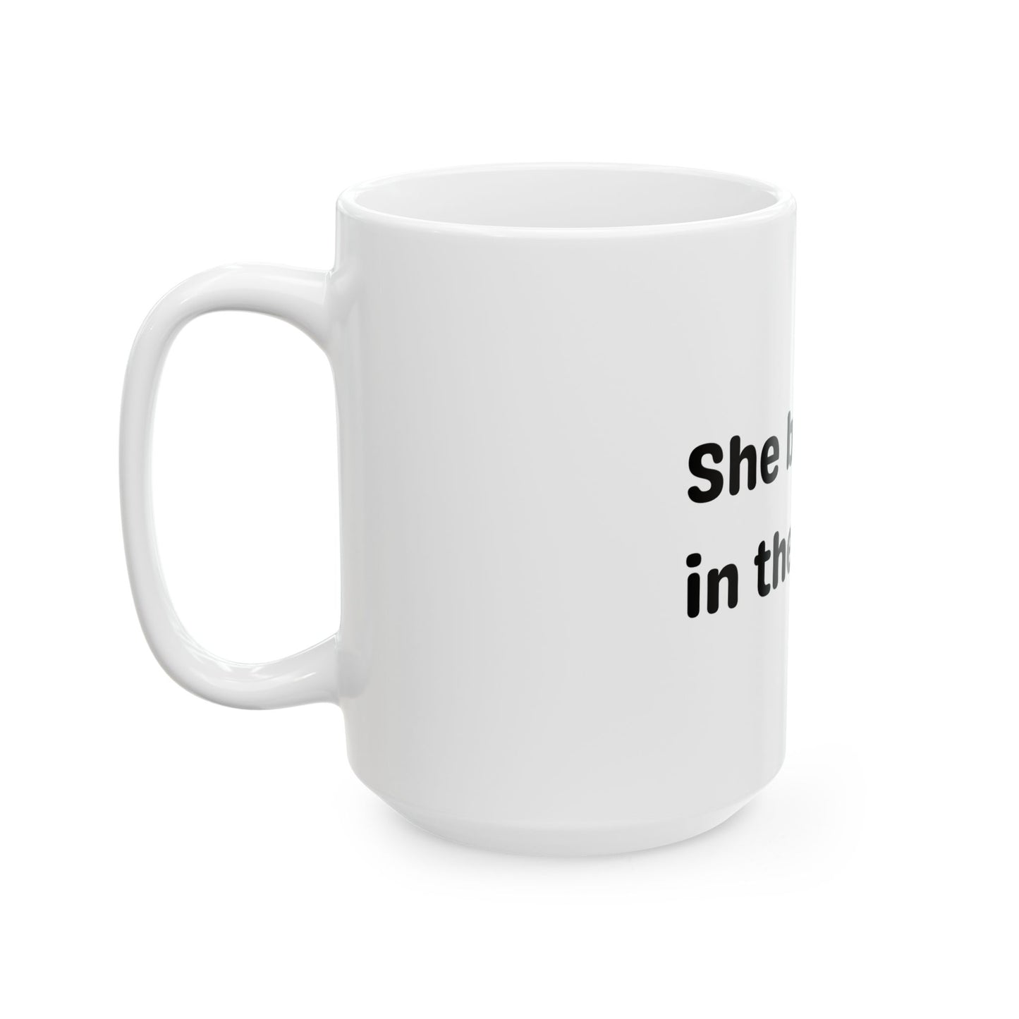 She Believed in Them First Ceramic Mug | White