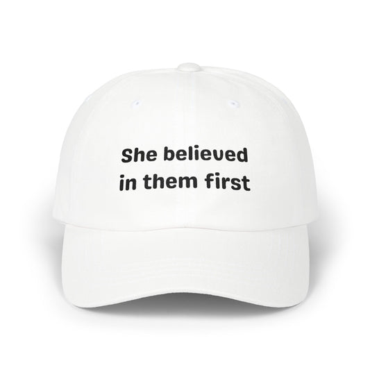 She Believed in Them First | Classic Cap