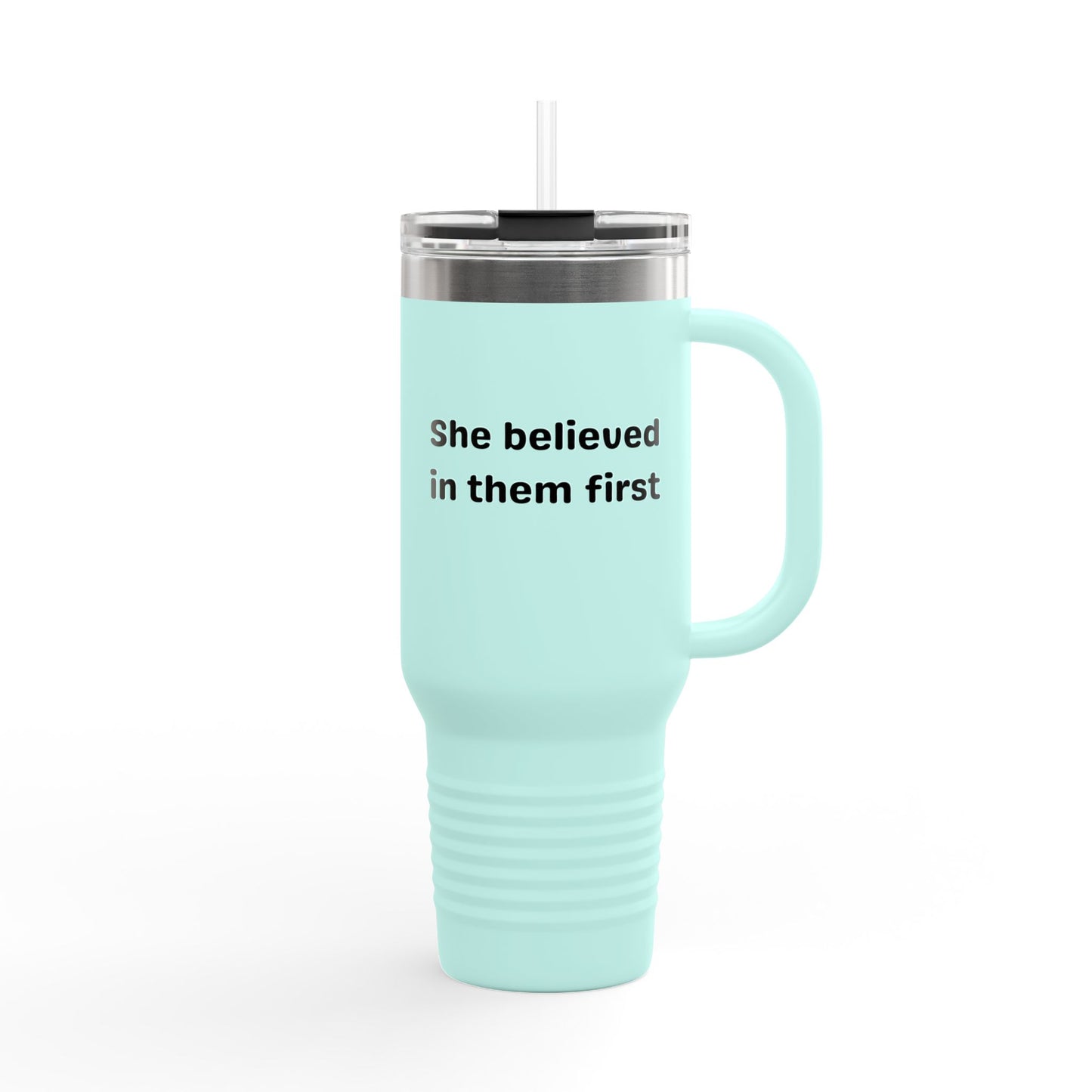 She Believed in Them First Tumbler | 40oz Insulated Tumbler