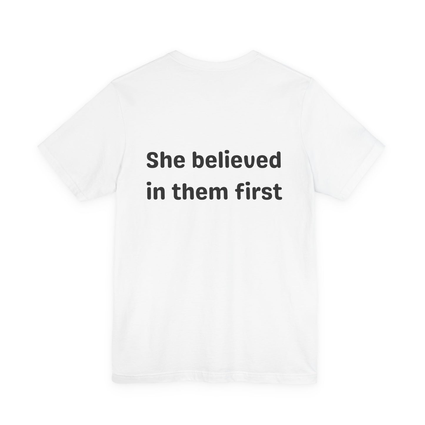 She Believed in Them First T Shirt | Unisex Jersey Short Sleeve Tee