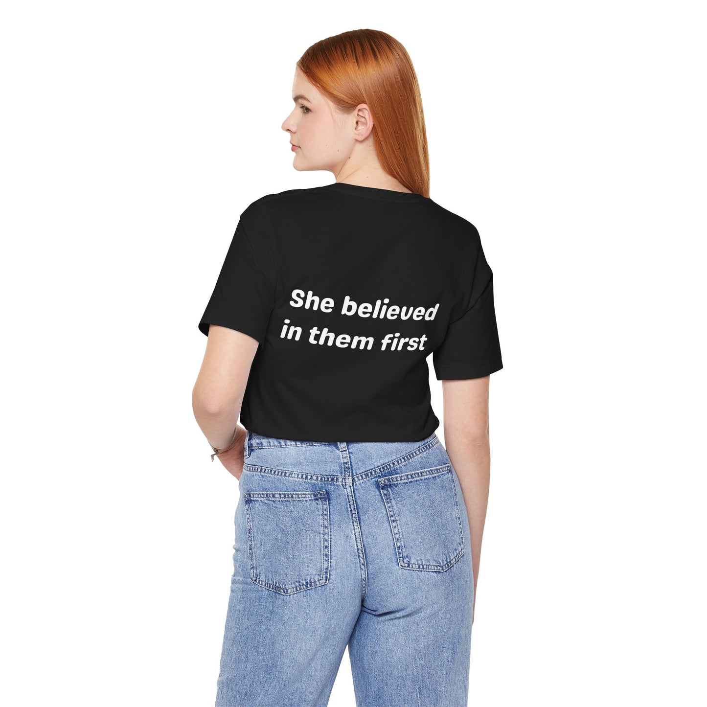 She Believed in Them First T Shirt | Unisex Jersey Short Sleeve Tee
