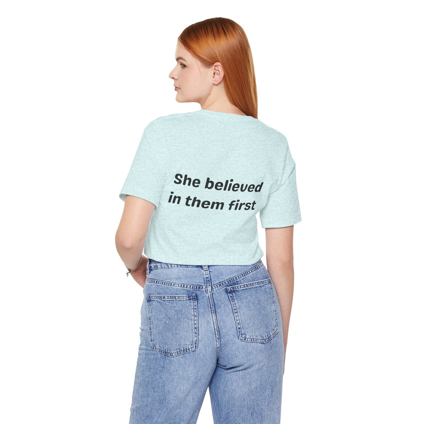 She Believed in Them First T Shirt | Unisex Jersey Short Sleeve Tee