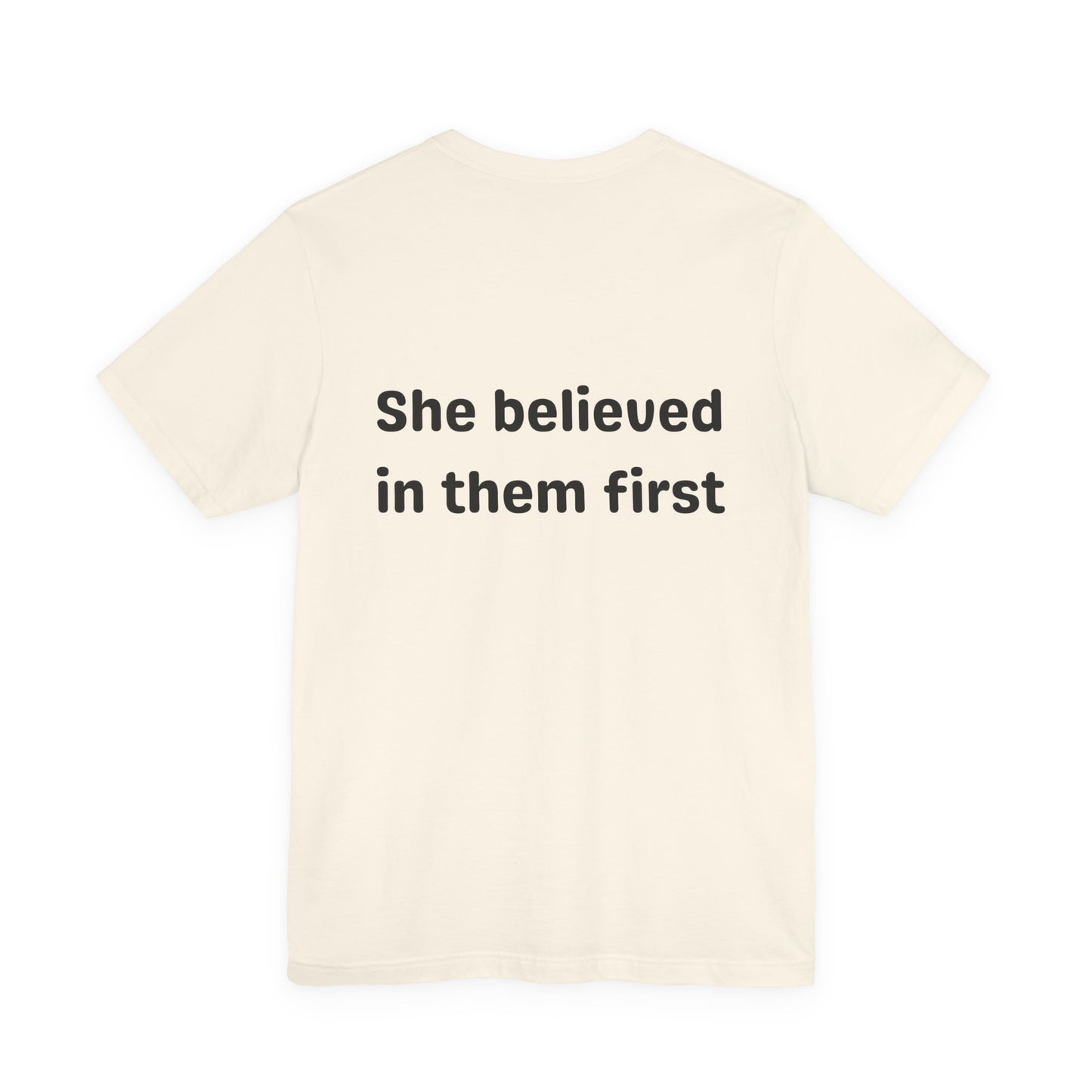 She Believed in Them First T Shirt | Unisex Jersey Short Sleeve Tee