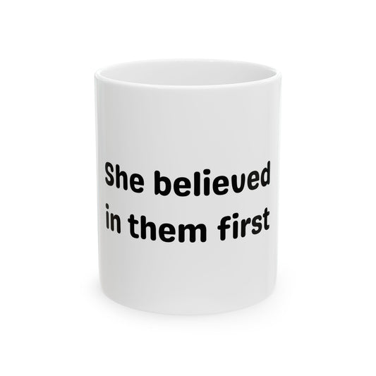 She Believed in Them First Ceramic Mug | White