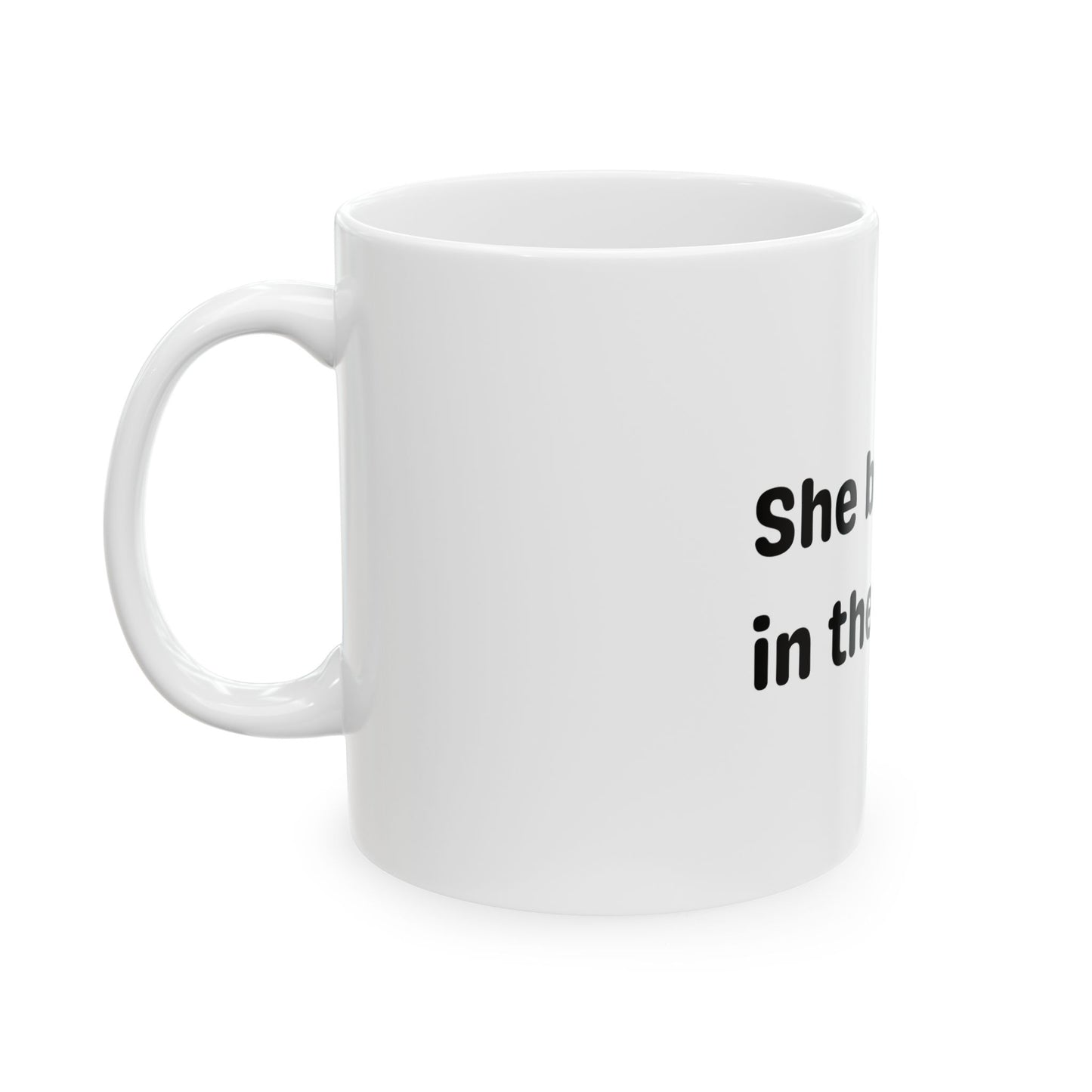 She Believed in Them First Ceramic Mug | White